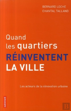 Bertrand.pt - Quand Les Quartiers Se Réinventent La Ville ; Les Acteurs De La Rénovation Urbaine