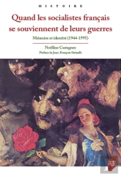 Quand Les Socialistes Français Se Souviennent De Leurs Guerres : Mémoire Et Identité (1944-1995)