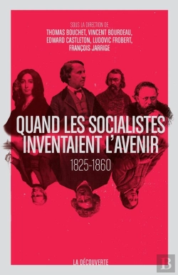 Bertrand.pt - Quand Les Socialistes Inventaient L'Avenir ; 1830-1848