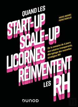 Bertrand.pt - Quand Les Start-Up, Scale-Up Et Licornes Réinventent Les Rh : De La Semaine De 4 Jours Aux Salaires