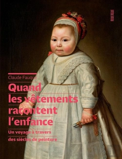 Bertrand.pt - Quand Les Vêtements Racontent L'Enfance ; Un Voyage À Travers Des Siècles De Peinture