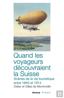 Bertrand.pt - Quand Les Voyageurs Découvraient La Suisse ; Scènes De La Vie Touristique Entre 1840 Et 1914
