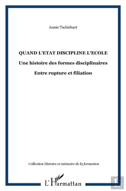 Bertrand.pt - Quand L'Etat Discipline L'Ecole : Une Histoire Des Formes Disciplinaires - Entre Rupture Et Filiation