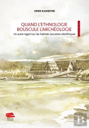 Quand L'Ethnologie Bouscule L'Archéologie : Un Autre Regard Sur Les Habitats Lacustres Néolithiques