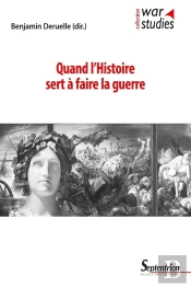 Quand L'Histoire Sert À Faire La Guerre