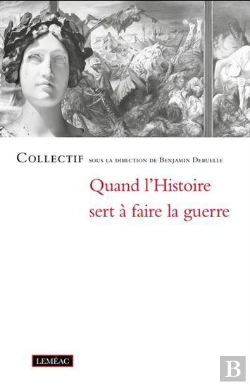 Bertrand.pt - Quand L'Histoire Sert A Faire La Guerre