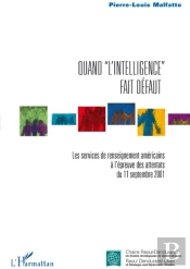 Quand 'L'Intelligence' Fait Défaut ; Les Services De Renseignement Américains À L'Épreuve Des Attentats Du 11 Septembre 2001
