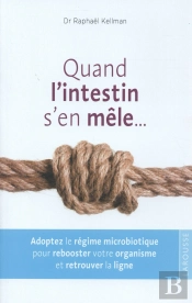 Quand L'Intestin S'En Mêle ; Le Régime Microbiotique