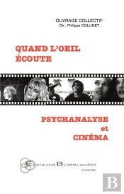 Quand L'Oeil Écoute ; Psychanalyse Et Cinéma