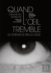 Quand L'Oeil Tremble : Le Cinéma De Paolo Gioli