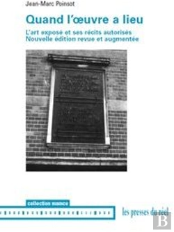 Bertrand.pt - Quand L'Oeuvre A Lieu ; L'Art Exposé Et Ses Récits Autorisés