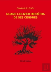 Quand L'Olivier Renaîtra De Ses Cendres : Quand L'Olivier Renaîtra De Ses Cendres