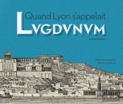 Quand Lyon S'Appelait Lugdunum