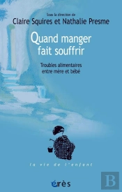 Quand Manger Fait Souffrir ; Troubles Alimentaires Entre Mère Et Bébé