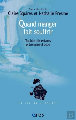Bertrand.pt - Quand Manger Fait Souffrir ; Troubles Alimentaires Entre Mère Et Bébé