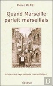 Quand Marseille Parlait Marseillais
