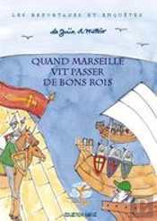 Quand Marseille Vit Passer De Bons Rois