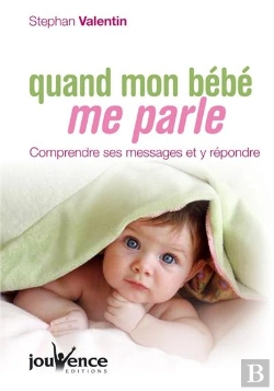 Bertrand.pt - Quand Mon Bébé Me Parle ; Comprendre Mes Messages Et Y Répondre