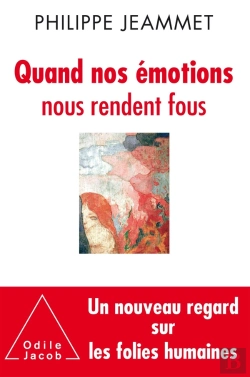 Bertrand.pt - Quand Nos Émotions Nous Rendent Fous ; Un Nouveau Regard Sur Les Folies Humaines