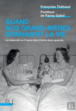 Bertrand.pt - Quand Nos Grand-Mères Donnaient La Vie : La Maternité En France Dans L'Entre-Deux-Guerres