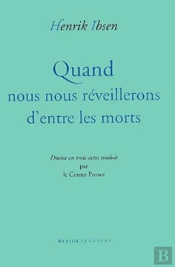 Bertrand.pt - Quand Nous Nous Reveillerons D'Entre Les Morts ; Drame En Trois Actes