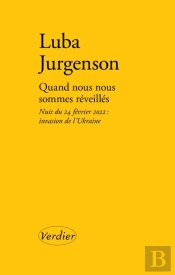 Quand Nous Nous Sommes Réveillés : Nuit Du 24 Février 2022 : Invasion De L'Ukraine