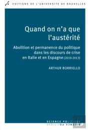 Quand On A Que L'Austérité ; Abolition Et Permanence Du Politique Dans Les Discours En Italie Et En Espagne