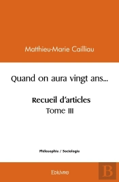 Quand On Aura Vingt Ans... Recueil D'Articles - Tome 3