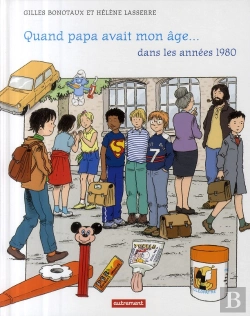 Bertrand.pt - Quand Papa Avait Mon Âge... Dans Les Années 1980