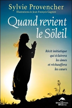 Bertrand.pt - Quand Revient Le Soleil ; Récit Initiatique Qui Éclairera Les Âmes Et Réchauffera Les Coeurs