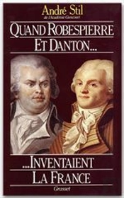 Quand Robespierre Et Danton Inventaient La France