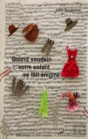 Quand Soudain Votre Enfant Se Fait Énigme