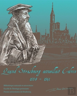 Bertrand.pt - Quand Strasbourg Accueillait Calvin ; 1538-1541