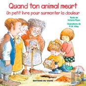 Quand Ton Animal Meurt ; Un Petit Livre Pour Surmonter La Douleur