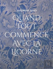 Quand Tout Commence Avec La Licorne