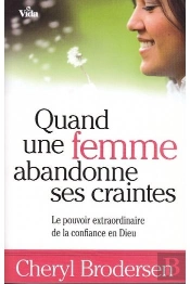 Quand Une Femme Abandonne Ses Craintes ; Le Pouvoir Extraordinaire De La Confiance En Dieu