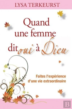 Bertrand.pt - Quand Une Femme Dit Oui À Dieu ; Faites L'Expérience D'Une Vie Extraordinaire