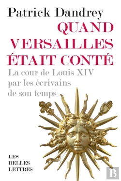 Bertrand.pt - Quand Versailles Était Conté : La Cour De Louis Xiv Par Les Écrivains De Son Temps