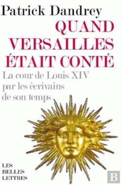 Bertrand.pt - Quand Versailles Était Conté ; La Cour De Louis Xiv Par Les Écrivains De Son Temps