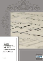 Quand Viendras-Tu... Me Lire ? Et Autres Émois Poétiques