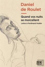 Quand Vos Nuits Se Morcellent ; Lettre À Ferdinand Hodler