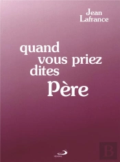 Quand Vous Priez Dites Père