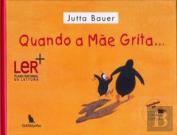 Quando a Mãe Grita...