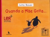Quando a Mãe Grita...