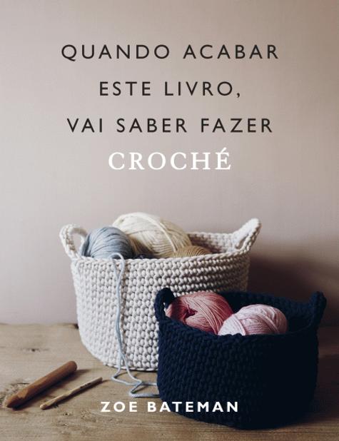 Quando Acabar este Livro, Vai Saber Fazer Croché