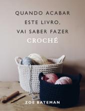 Quando Acabar este Livro, Vai Saber Fazer Croché