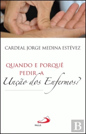 Quando e Porquê Pedir a Unção dos Enfermos