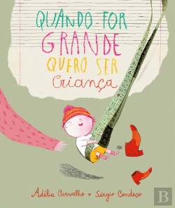 Bertrand.pt - Quando For Grande Quero Ser Criança