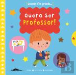 Quando For Grande… Quero Ser Professor!
