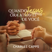 Quando Jesus Ora Através De Você